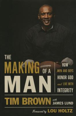 The Making of a Man: How Men and Boys Honor God and Live with Integrity