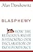 Blasphemy: How the Religiou...