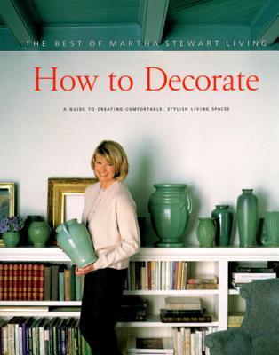 How to Decorate (The Best of Martha Stewart Living)