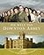 Die Welt von Downton Abbey Geheimnisse, Geschichten, Hintergründe by Jessica Fellowes