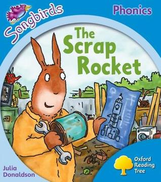 The Scrap Rocket (Oxford Reading Tree Songbirds Phonics: Level 3)