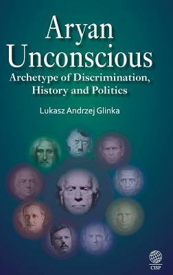 Aryan unconscious: archetype of discrimination, history and politics