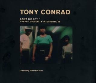 Tony Conrad: Doing the City: Urban Community Interventions (80WSE PRESS)