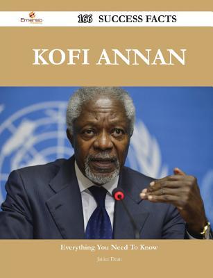 Kofi Annan 166 Success Facts - Everything You Need to Know about Kofi Annan
