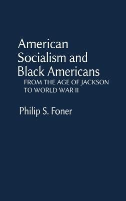 American Socialism & Black Americans: From the Age of Jackson to World War II (Hardcover)