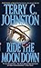 Ride the Moon Down by Terry C. Johnston