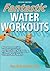 Fantastic Water Workouts