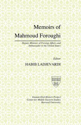 Memoirs of Mahmoud Foroughi: Deputy Minister of Foreign Affairs and Ambassador to the United States (Harvard Iranian Oral History) (Persian Edition)