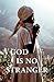 God Is No Stranger by Sandra L. Burdick