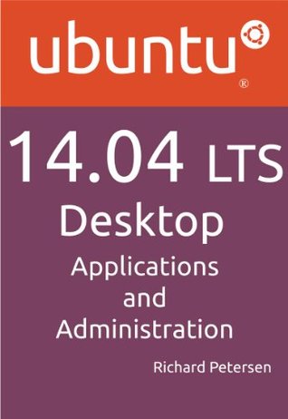 Ubuntu 14.04 LTS Desktop: Applications and Administration