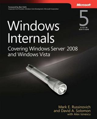 Windows Internals: Covering Windows Server 2008 and Windows Vista (Pro-Developer)