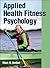 Applied Health Fitness Psychology by Mark H. Anshel