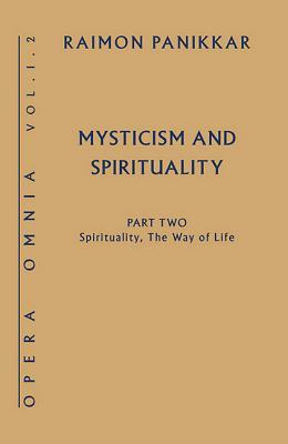 Mysticism and Spirituality: Spirituality, The Way of Life (Opera Omnia) (VOLUME 1)