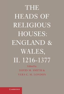The Heads of Religious Houses: England and Wales, Vol. 2: 1216-1377