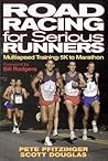 Road Racing for Serious Runners by Peter Pfitzinger