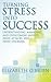Turning Stress Into Success: Understanding, Managing, and Overcoming Anxiety, Panic Attacks, and Panic Disorder