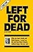 Left for Dead by Dick Quinn