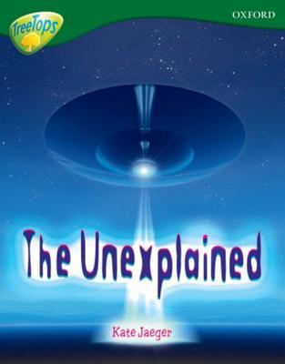 The Unexplained (Oxford Reading Tree: Stage 12 A: Tree Tops Non Fiction: Treetops Non Fiction)