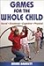 Games for the Whole Child by Brian Barrett