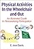 Physical Activities In the Wheelchair and Out: An Illustrated Guide to Personalizing Participation