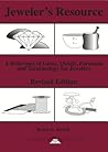 Jeweler's Resource : A Reference of Gems, Metals, Formulas and Terminology for Jewelers (Revised Edition) (Jewelry Crafts) Jeweler's Resource : A Reference of Gems, Metals, Formulas and Terminology for Jewelers (Revised Edition) (Jewelry Crafts)