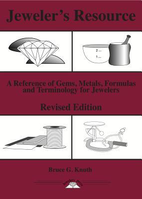 Jeweler's Resource : A Reference of Gems, Metals, Formulas and Terminology for Jewelers (Revised Edition) (Jewelry Crafts)