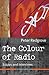 The Colour of Radio: Essays and Interviews. (Peter Redgrove Library)