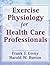 Exercise Physiology for Health Care Professionals