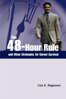 The 48-Hour Rule and Other Strategies for Career Survival