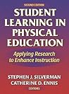 Student Learning in Physical Education - 2nd: Applying Research to Enhance Instruction