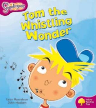 Tom the Whistling Wonder (Oxford Reading Tree: Stage 10: Snapdragons)