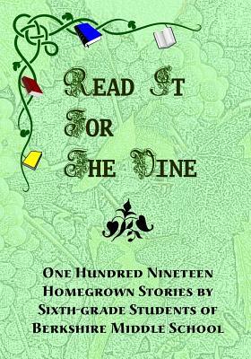 Read It for the Vine: One Hundred Nineteen Homegrown Stories by Sixth-grade Students of Berkshire Middle School