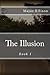 The Illusion: (The Illusion...