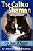 The Calico Shaman: True Tal...