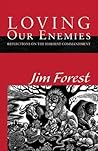 Loving Our Enemies by Jim Forest