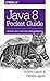 Java 8 Pocket Guide by Robert Liguori