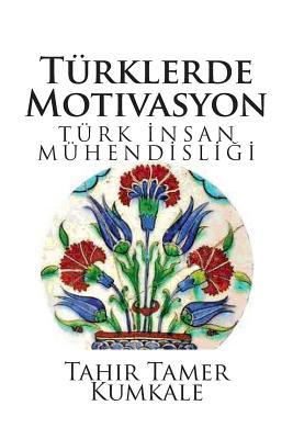 Turklerde Motivasyon: Turk Insan Muhendisligi
