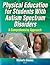 Physical Education for Students With Autism Spectrum Disorders by Michelle Grenier