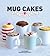 Mug Cakes by Lene Knudsen