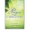 Prayers for Caregivers by Patti Normile