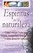 Espiritus de la naturaleza: Como mitigar huracanes, sequia, terremotos, inundaciones y otros desastres naturales (Spanish Edition)
