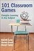 101 Classroom Games: Energize Learning in Any Subject