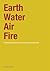 Earth, Water, Air, Fire: Architecture and the Elements: A Re-Interpretation of Primordial Things