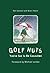 Golf Nuts: You've Got to Be...