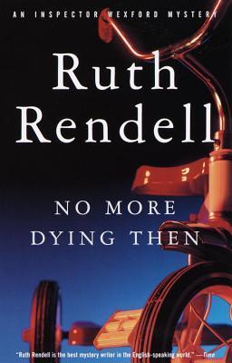 ebook download No More Dying Then (Inspector Wexford, #6)
