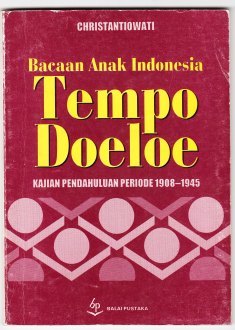 Bacaan anak Indonesia tempo doeloe: Kajian pendahuluan periode 1908-1945