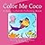 Color Me Coco Coloring Book...