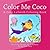 Color Me Coco Coloring Book by Reagan E.J. Jackson