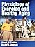 Physiology of Exercise and Healthy Aging