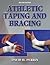 Athletic Taping and Bracing by David H. Perrin